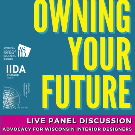 Save the Date! Owning Your Future: A Live Panel Event on Advocacy for Wisconsin Interior Designers